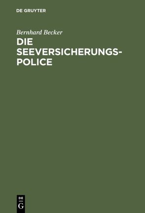Die Seeversicherungs-Police von Becker,  Bernhard