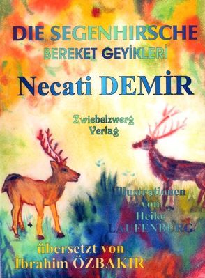 Die Segenhirsche – Eine Sage für Kinder von Demir,  Necati, Laufenburg,  Heike, Özbakır,  İbrahim, Schell,  Gregor