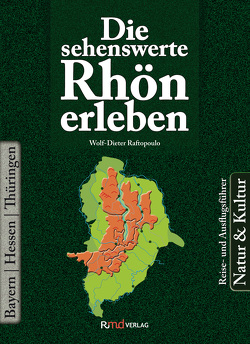 Die sehenswerte Rhön erleben von Raftopoulo,  Wolf-Dieter