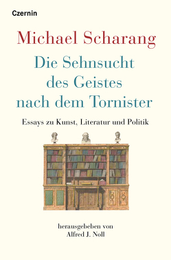 Die Sehnsucht des Geistes nach dem Tornister von Michael,  Scharang, Noll,  Alfred J.