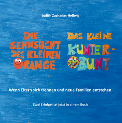 Die Sehnsucht des kleinen Orange + Das kleine Kunterbunt von Zacharias-Hellwig,  Judith