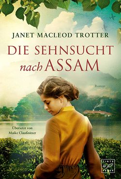 Die Sehnsucht nach Assam von Claußnitzer,  Maike, MacLeod Trotter,  Janet