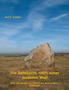Die Sehnsucht nach einer anderen Welt von Matzker,  Wolf E.