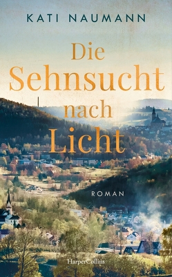 Die Sehnsucht nach Licht von Naumann,  Kati