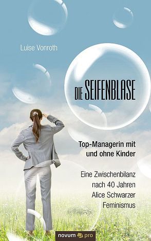 Die Seifenblase – Top-Managerin mit und ohne Kinder von Vonroth,  Luise