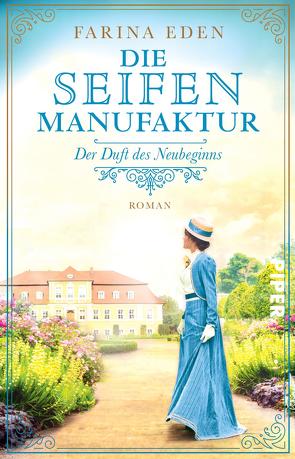 Die Seifenmanufaktur – Der Duft des Neubeginns von Eden,  Farina