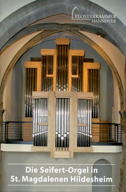 Die Seifert-Orgel in St. Magdalenen Hildesheim von Klosterkammer Hannover