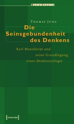 Die Seinsgebundenheit des Denkens von Jung,  Thomas