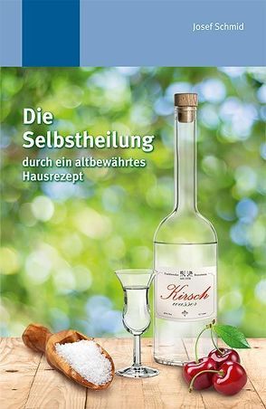 Die Selbstheilung durch ein altbewährtes Hausrezept von Tobisch,  Helmut, Tobisch,  Klara