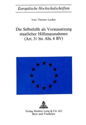 Die Selbsthilfe als Voraussetzung staatlicher Hilfsmassnahmen- (Art. 31 bis Abs. 4 BV) von Locher,  Ivan Thomas