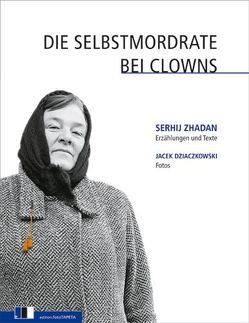 Die Selbstmordrate bei Clowns von Dathe,  Claudia, Dziaczkowski,  Jacek, Zhadan,  Serhij