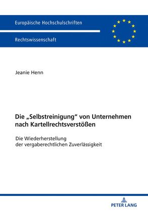 Die «Selbstreinigung» von Unternehmen nach Kartellrechtsverstößen von Henn,  Jeanie