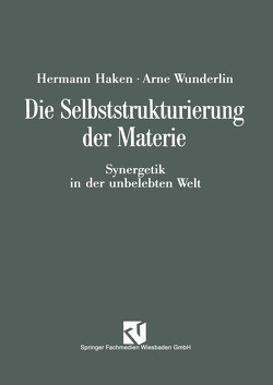 Die Selbststrukturierung der Materie von Wunderlin,  Arne