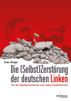 Die Selbst(Zerstörung) der deutschen Linken von Brajer,  Sven