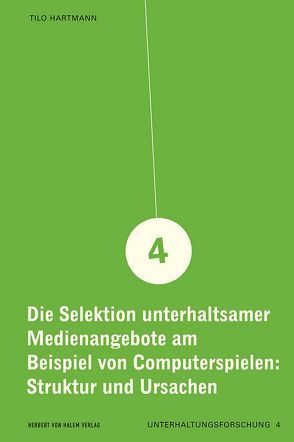 Die Selektion unterhaltsamer Medienangebote am Beispiel von Computerspielen: Struktur und Ursachen von Hartmann,  Tilo