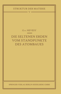 Die seltenen Erden vom Standpunkte des Atombaus von Hevesy,  G. v.