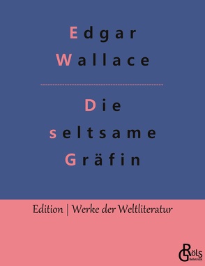 Die seltsame Gräfin von Gröls-Verlag,  Redaktion, Wallace,  Edgar