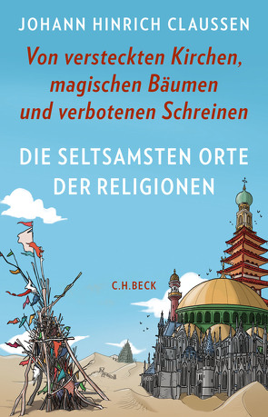 Die seltsamsten Orte der Religionen von Claussen,  Johann Hinrich, Wossagk,  Lukas