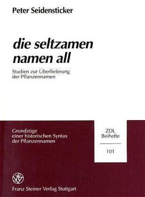 „die seltzamen namen all“ von Seidensticker,  Peter