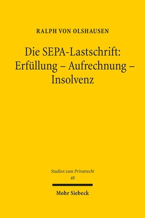 Die SEPA-Lastschrift: Erfüllung – Aufrechnung – Insolvenz von Olshausen,  Ralph von