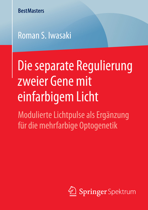 Die separate Regulierung zweier Gene mit einfarbigem Licht von Iwasaki,  Roman S.