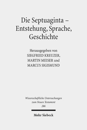 Die Septuaginta – Entstehung, Sprache, Geschichte von Kreuzer,  Siegfried, Meiser,  Martin, Sigismund,  Marcus