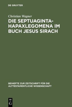 Die Septuaginta-Hapaxlegomena im Buch Jesus Sirach von Wagner,  Christian
