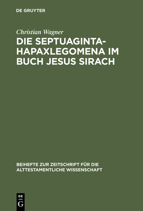 Die Septuaginta-Hapaxlegomena im Buch Jesus Sirach von Wagner,  Christian