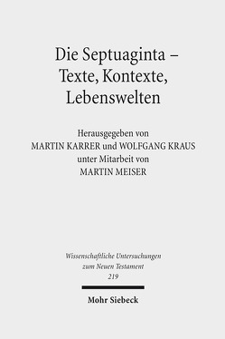 Die Septuaginta – Texte, Kontexte, Lebenswelten von Karrer,  Martin, Kraus,  Wolfgang, Meiser,  Martin