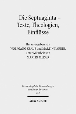 Die Septuaginta – Texte, Theologien, Einflüsse von Karrer,  Martin, Kraus,  Wolfgang, Meiser,  Martin