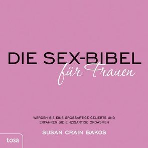 Die Sex-Bibel für Frauen von Bakos,  Susan Crain