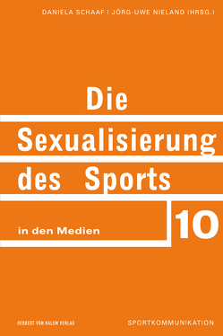 Die Sexualisierung des Sports in den Medien von Nieland,  Jörg Uwe, Schaaf,  Daniela