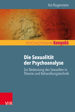 Die Sexualität der Psychoanalyse von Resch,  Franz, Rugenstein,  Kai, Seiffge-Krenke,  Inge