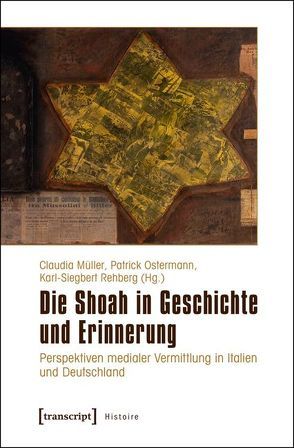 Die Shoah in Geschichte und Erinnerung von Mueller,  Claudia, Ostermann,  Patrick, Rehberg,  Karl-Siegbert