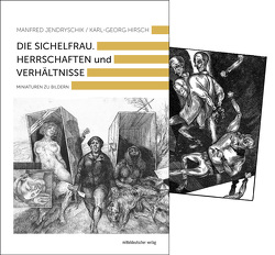 Die Sichelfrau. Herrschaften und Verhältnisse von Hirsch,  Karl-Georg, Jendryschik,  Manfred