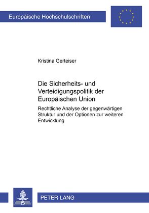Die Sicherheits- und Verteidigungspolitik der Europäischen Union von Gerteiser,  Kristina