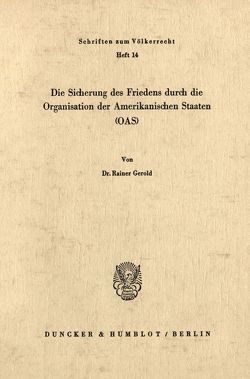 Die Sicherung des Friedens durch die Organisation der Amerikanischen Staaten (OAS). von Gerold,  Rainer