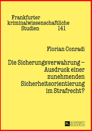 Die Sicherungsverwahrung – Ausdruck einer zunehmenden Sicherheitsorientierung im Strafrecht? von Conradi,  Florian