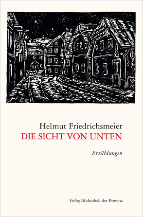 Die Sicht von unten von Friedrichsmeier,  Helmut