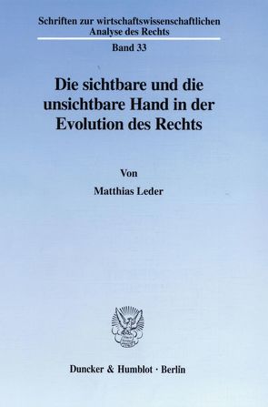 Die sichtbare und die unsichtbare Hand in der Evolution des Rechts. von Leder,  Matthias