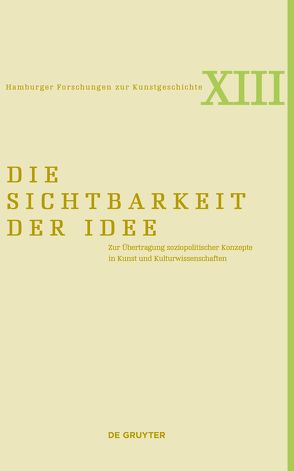 Die Sichtbarkeit der Idee von Augenstein,  Robin, Beck,  Marina, Gyllensvärd,  Nereida, Hadjinicolaou,  Yannis, Schellewald,  Barbara, Wenderholm,  Iris