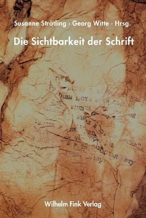 Die Sichtbarkeit der Schrift von Strätling,  Susanne, Witte,  Georg