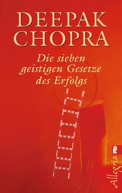 Die sieben geistigen Gesetze des Erfolgs von Chopra,  Deepak