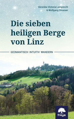 Die sieben heiligen Berge von Linz von Lamprecht,  Veronika Victoria, Straßer,  Wolfgang
