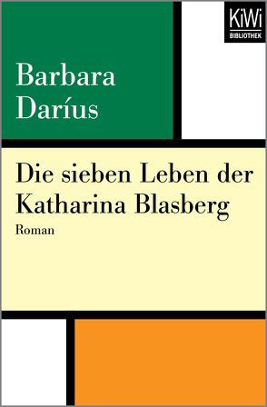 Die sieben Leben der Katharina Blasberg von Daríus,  Barbara