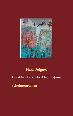 Die sieben Leben des Albert Lejeune von Poignée,  Hans