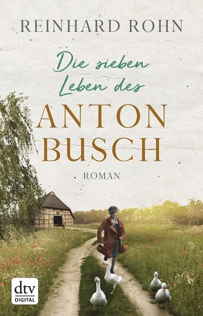 Die sieben Leben des Anton Busch von Rohn,  Reinhard