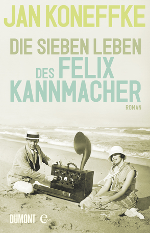 Die sieben Leben des Felix Kannmacher von Koneffke,  Jan