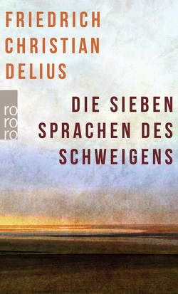 Die sieben Sprachen des Schweigens von Delius,  Friedrich Christian