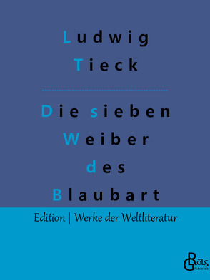 Die sieben Weiber des Blaubart von Gröls-Verlag,  Redaktion, Tieck,  Ludwig